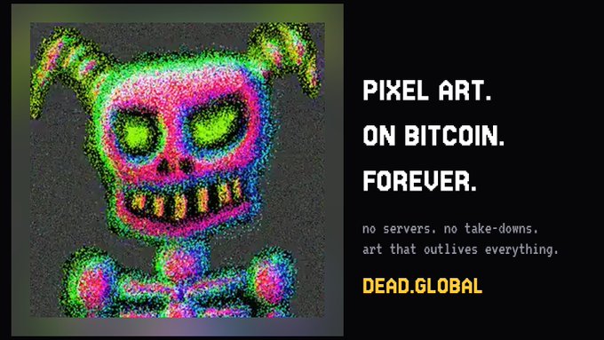 A vibrant, colorful pixel art skull character is displayed alongside promotional text reading "PIXEL ART. ON BITCOIN. FOREVER." and "no servers, no take-downs. art that outlives everything." with the URL "DEAD.GLOBAL".