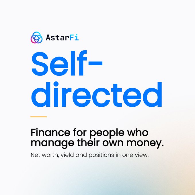 The image is a promotional graphic for AstarFi featuring the brand logo and the bold headline "Self-directed," followed by the tagline "Finance for people who manage their own money. Net worth, yield and positions in one view." The design directly reinforces the post's message by emphasizing AstarFi as a self-directed financial tool tailored for individuals who independently manage their crypto assets and investments.