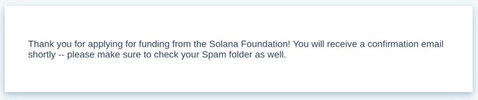 A confirmation message reading "Thank you for applying for funding from the Solana Foundation! You will receive a confirmation email shortly -- please make sure to check your Spam folder as well."