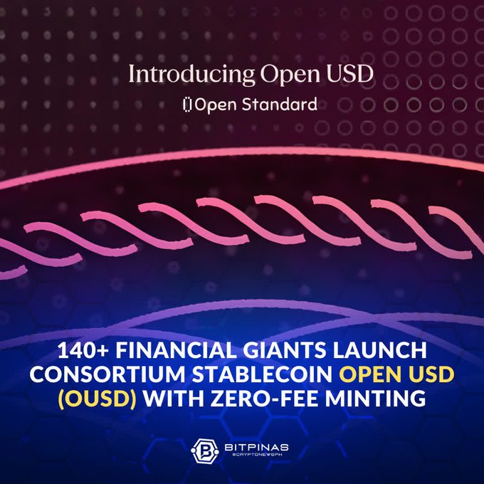 A BitPinas announcement graphic reading 'Introducing Open USD - Open Standard' and '140+ FINANCIAL GIANTS LAUNCH CONSORTIUM STABLECOIN OPEN USD (OUSD) WITH ZERO-FEE MINTING' against a purple and pink background.