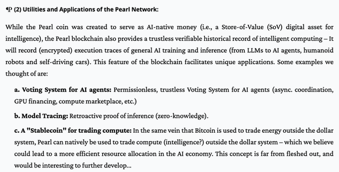 The image shows section 4P (2) titled "Utilities and Applications of the Pearl Network," which outlines three key use cases beyond mining: AI agent voting systems, retroactive model tracing via zero-knowledge proofs, and trading compute as a "Stablecoin" for the AI economy.

This directly supports the post's thesis about Pearl's (PRL) hidden endgame—the post argues that while most people see Pearl as just "mine a coin while doing AI," the document excerpt reveals the larger vision: enabling a trustless historical record of AI computations and serving as native currency for trading compute outside traditional financial systems, not merely bootstrapping supply through mining.