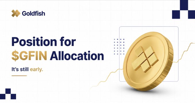 An advertisement for Goldfish featuring a gold coin with the tagline 'Position for $GFIN Allocation' and the phrase 'It's still early.'
