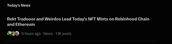 A news article screenshot with the headline 'Rekt Tradooor and Weirdos Lead Today's NFT Mints on Robinhood Chain and Ethereum' posted 6 hours ago in the News section with 1.1K posts.