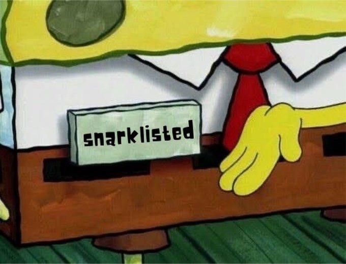 A meme image from The Simpsons shows SpongeBob emerging from a drawer labeled 'snarklisted'.