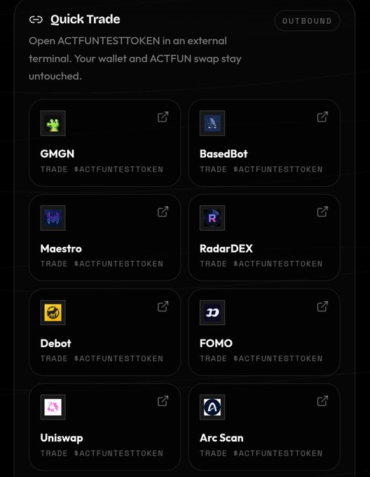 The image displays a "Quick Trade" interface showing 8 external terminals (GMGN, BasedBot, Maestro, RadarDEX, Debot, FOMO, Uniswap, and Arc Scan) where users can trade $ACTFUNTESTTOKEN, reinforcing the post's claim that ACTFUN bonding-curve and graduated tokens are accessible across multiple platforms.