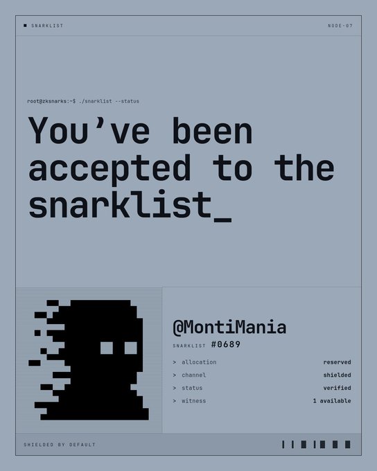 A snarklist acceptance certificate for '@MontiMania' (snarklist #0689) reading 'You've been accepted to the snarklist_', with status 'verified', channel 'shielded', allocation 'reserved', and witness '1 available'.