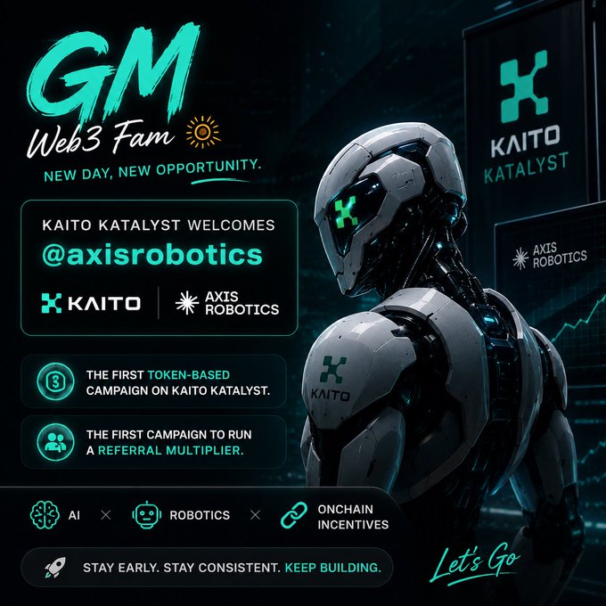 A promotional graphic with a futuristic robot head reading 'GM Web3 Fam - NEW DAY, NEW OPPORTUNITY. KAITO KATALYST WELCOMES @axisrobotics,' highlighting the first token-based campaign and a referral multiplier.