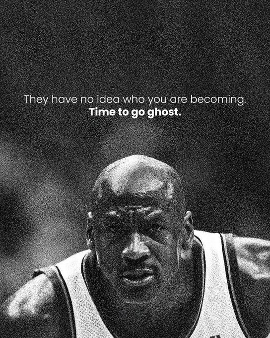 A motivational black-and-white poster featuring basketball player Michael Jordan with the text 'They have no idea who you are becoming. Time to go ghost.'