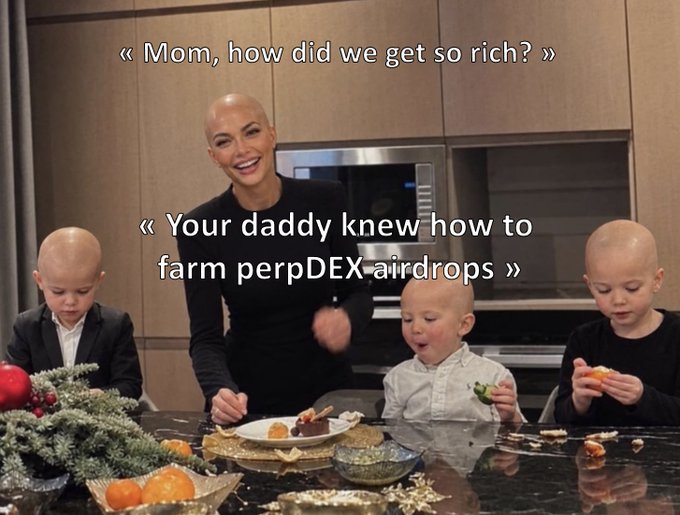 The image shows a smiling woman with three young boys at a kitchen counter, overlaid with the text "« Mom, how did we get so rich? »" and "« Your daddy knew how to farm perpDEX airdrops »." It humorously illustrates the post's message about farming perpDEX airdrops as a lucrative strategy, suggesting such efforts could generate significant wealth.