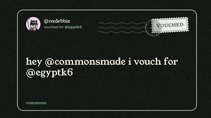 A dark-themed vouched card from @0xdebbie stating 'hey @commonsmade i vouch for @egyptk6' with a 'VOUCHED' stamp graphic.