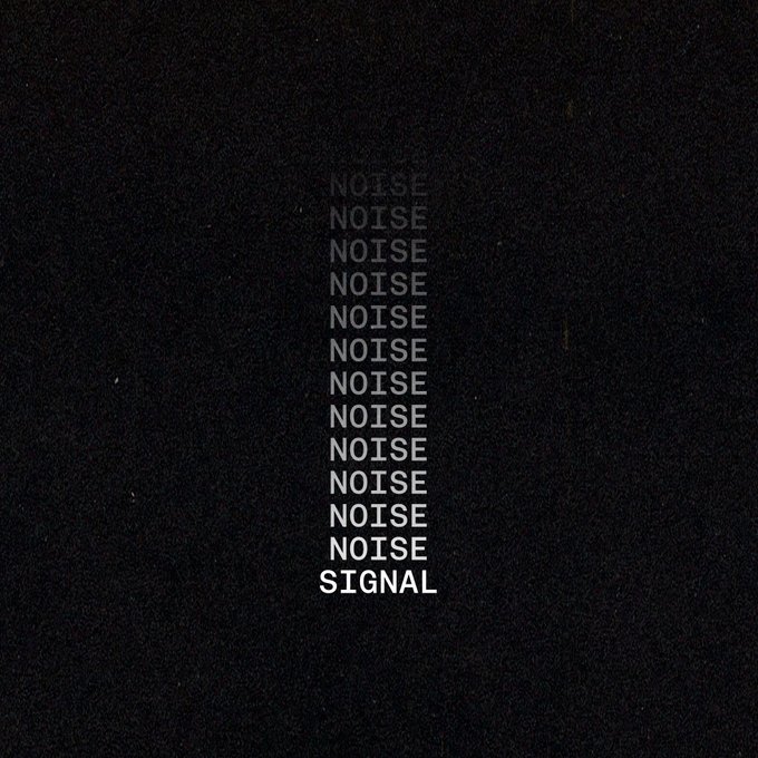 The image shows the word "NOISE" stacked vertically 11 times in progressively brighter shades, culminating in "SIGNAL" at the bottom in bright white against a dark background, visually representing the metaphor that the market is overwhelmingly noise with only rare, meaningful signals. The text-based design reinforces the post's message about filtering out market chatter to find actionable insights.