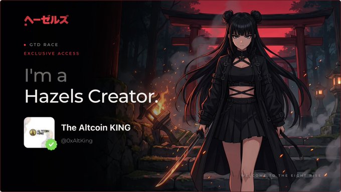 A promotional graphic for "Hazels" featuring anime-style artwork of a dark-haired female character in a black outfit holding a sword before a red torii gate, with the text "I'm a Hazels Creator" and the username "The Altcoin KING (@0xAltKing)" alongside a "GTD RACE • EXCLUSIVE ACCESS" badge, visually representing the creator's support for the 5,555 NFT collection from Eight Rise.