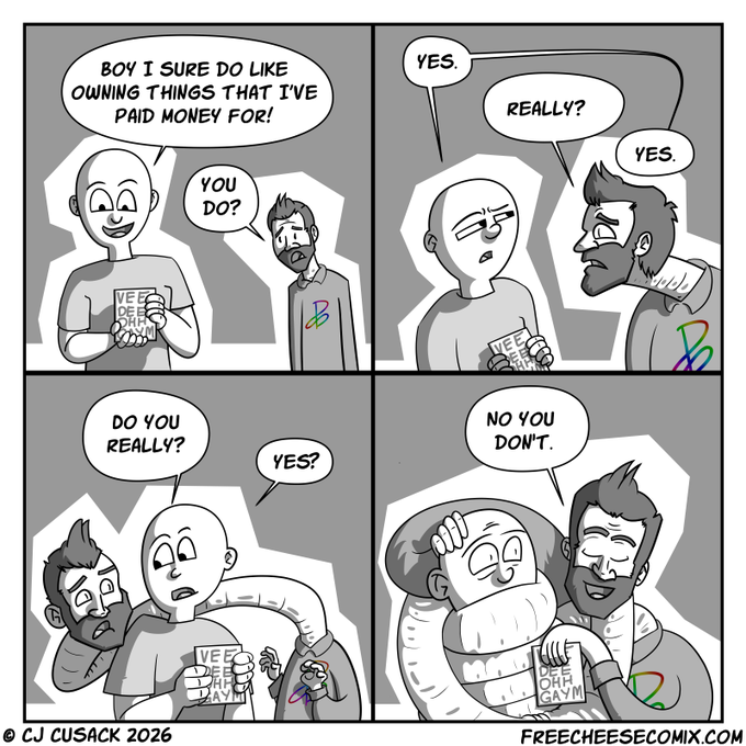 A four-panel comic by CJ Cusack where a bald man asks another if he likes owning things he paid for, then suddenly headlocks him saying 'No you don't.'