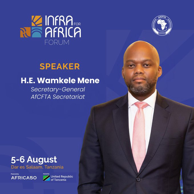 A speaker announcement graphic for the 'Infra for Africa Forum' featuring H.E. Wamkele Mene, Secretary-General of the AfCFTA Secretariat, with event details for 5-6 August in Dar es Salaam, Tanzania.