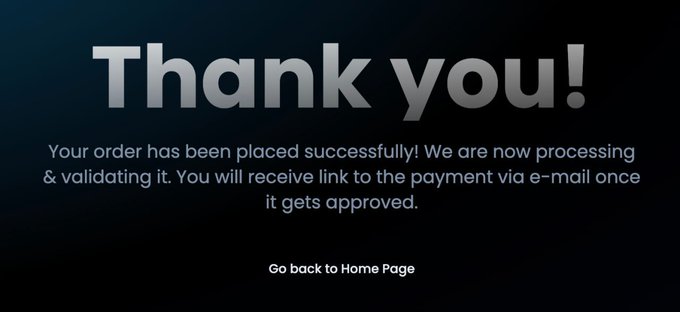 A dark blue 'Thank you!' confirmation screen stating 'Your order has been placed successfully! We are now processing & validating it. You will receive link to the payment via e-mail once it gets approved,' with a 'Go back to Home Page' link.