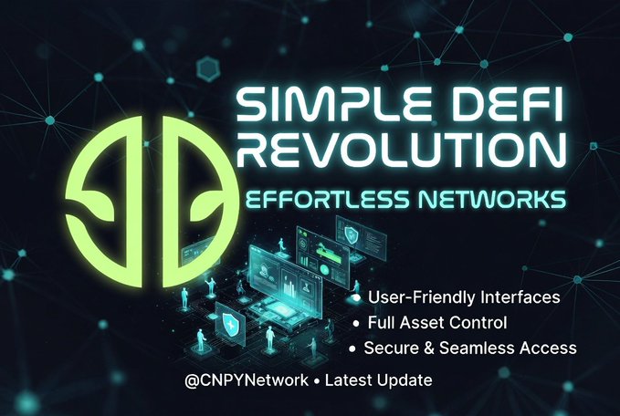A promotional graphic for 'SIMPLE DEFI REVOLUTION - EFFORTLESS NETWORKS' by @CNPYNetwork, highlighting User-Friendly Interfaces, Full Asset Control, and Secure & Seamless Access.