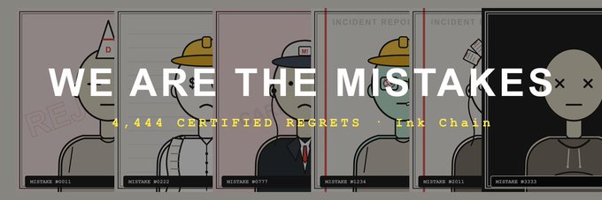 A promotional banner reading 'WE ARE THE MISTAKES' featuring '4,444 CERTIFIED REGRETS • Ink Chain,' showcasing a row of cartoon character portraits labeled as 'MISTAKE' NFTs.