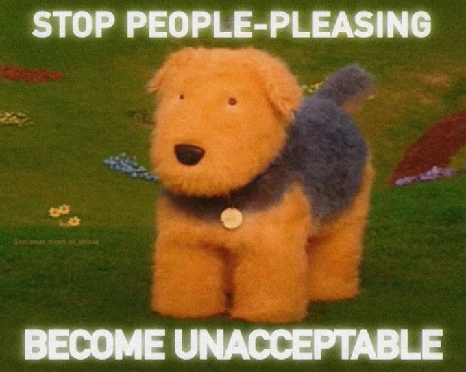 A meme featuring a dog from a children's show with the text 'STOP PEOPLE-PLEASING' at the top and 'BECOME UNACCEPTABLE' at the bottom, credited to @ominous_cloud_of_smoke.