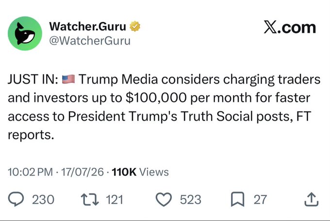 The image shows a Watcher.Guru tweet from 17/07/26 reporting that Trump Media is considering charging traders and investors up to $100,000 per month for faster access to President Trump's Truth Social posts, per the Financial Times. The post's sarcastic "private Telegram group with monthly sub" comment mocks this as yet another paid subscription model emerging, fitting the image's news about premium-priced access to Trump's social media content.