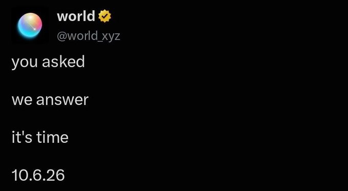 A black social media post from 'world' (@world.xyz) with a verified checkmark, displaying the text: 'you asked / we answer / it's time / 10.6.26'.