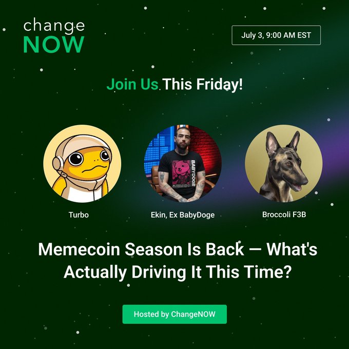 A ChangeNOW event promo graphic featuring three circular guest avatars—Turbo (yellow toad character), Ekin from ex BabyDoge (man in pink "BabyDoge" t-shirt), and Broccoli F3B (Belgian Malinois dog)—announcing a Friday, July 3 at 9:00 AM EST Twitter Space titled "Memecoin Season Is Back — What's Actually Driving It This Time?"