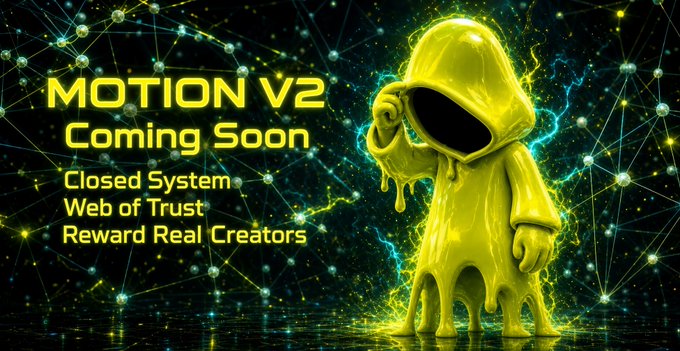 A promotional graphic for 'MOTION V2 Coming Soon' featuring a yellow melting hooded figure against a green digital network background, with text highlighting 'Closed System', 'Web of Trust', and 'Reward Real Creators'.
