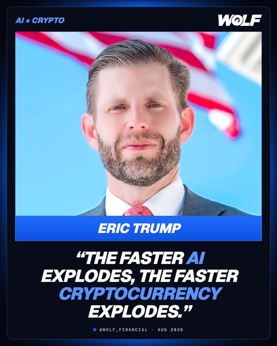 A stylized graphic featuring Eric Trump's portrait against an American flag backdrop, branded "AI x CRYPTO" by Wolf, with the quote "The faster AI explodes, the faster cryptocurrency explodes" attributed to him in August 2026, visually reinforcing the post's theme that AI and crypto are intertwined technologies.
