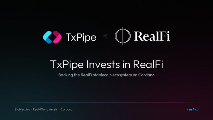 A dark gradient promotional banner announcing 'TxPipe x RealFi' with the headline 'TxPipe Invests in RealFi' and a subtitle reading 'Backing the RealFi stablecoin ecosystem on Cardano.'