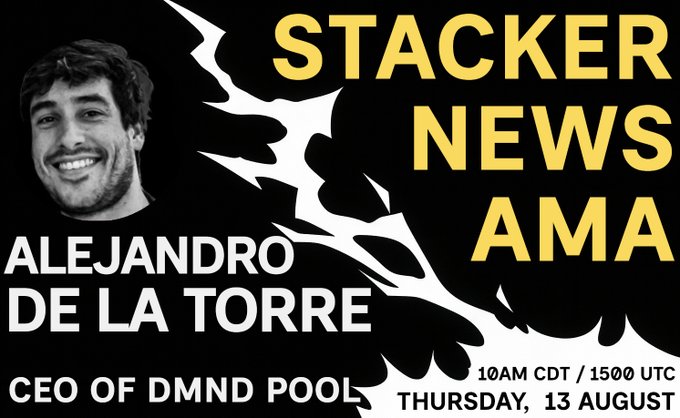 Promotional graphic for a Stacker News AMA featuring Alejandro de la Torre, CEO of DMND Pool, scheduled for Thursday, 13 August at 10AM CDT / 1500 UTC. The image includes a black-and-white headshot of the guest alongside event details in bold white and gold text on a black background, matching the announcement of a discussion on bitcoin mining decentralization.