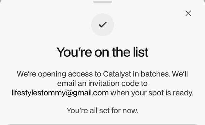 A mobile confirmation screen from Catalyst stating 'You're on the list' and that an invitation code will be emailed to lifestyletommy@gmail.com.