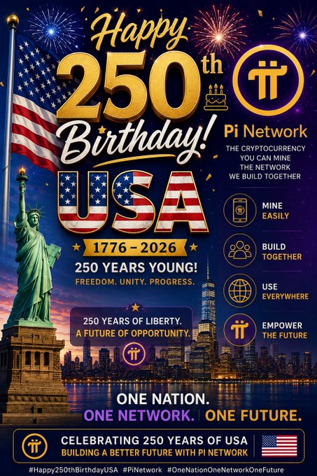 The image is a celebratory poster marking the USA's 250th birthday (1776-2026), featuring the American flag, Statue of Liberty, and New York City skyline, alongside Pi Network branding with messages like "One Nation. One Network. One Future." It ties America's milestone to Pi Network's vision of "mining easily, building together, using everywhere, and empowering the future."