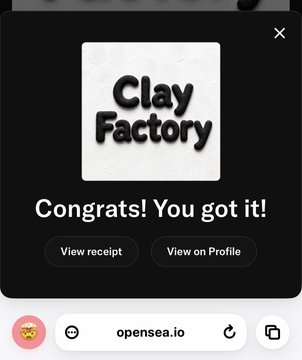 A digital notification from opensea.io displays a 'Clay Factory' logo with the message 'Congrats! You got it!' along with buttons to 'View receipt' and 'View on Profile'.