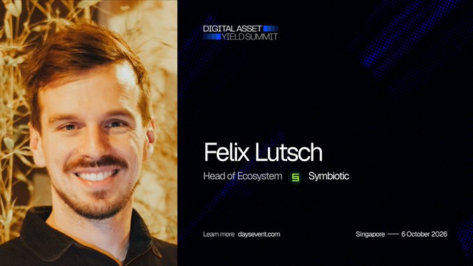 A promotional graphic for the "Digital Asset Yield Summit" featuring a headshot of Felix Lutsch, Head of Ecosystem at Symbiotic, with event details showing Singapore — 6 October 2026 and the website "daysevent.com".