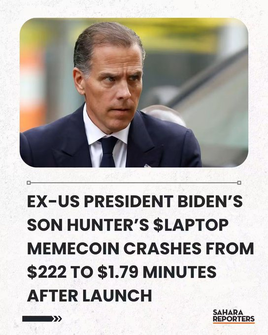A news graphic from Sahara Reporters shows Hunter Biden in a photo with text reading: 'EX-US PRESIDENT BIDEN'S SON HUNTER'S $LAPTOP MEMECOIN CRASHES FROM $222 TO $1.79 MINUTES AFTER LAUNCH'.