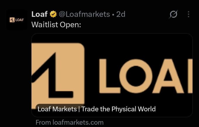 A screenshot of a social media post from "Loaf" (@Loafmarkets) announcing "Waitlist Open:" with the tagline "Loaf Markets | Trade the Physical World".