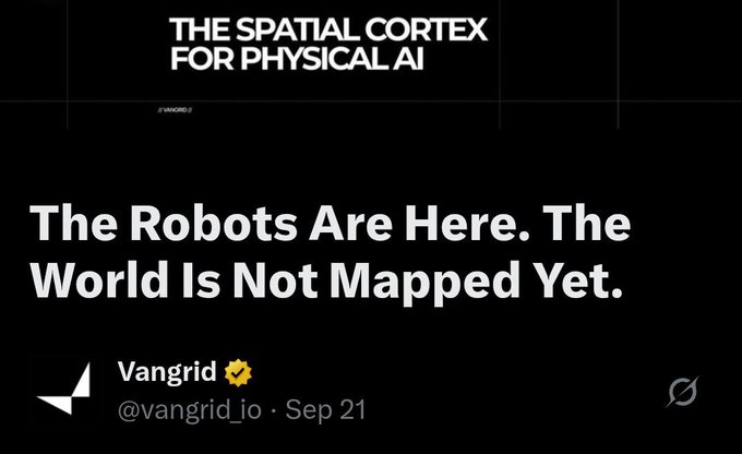 A social media post from Vangrid (@vangrid_io, Sep 21) titled 'The Robots Are Here. The World Is Not Mapped Yet.' about the spatial cortex for physical AI.
