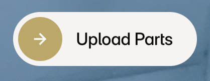 A button graphic with a circular olive-colored icon containing a right arrow next to the text 'Upload Parts' on a white rounded background.