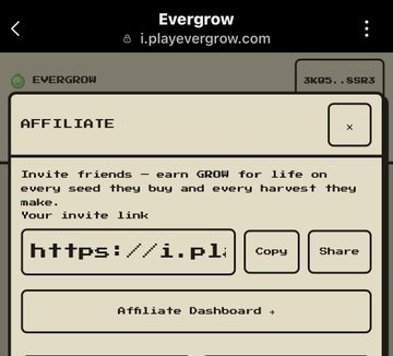 A screenshot from i.playevergrow.com shows an 'AFFILIATE' popup with text: 'Invite friends — earn GROW for life on every seed they buy and every harvest they make.'