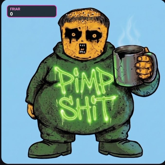 Cartoon illustration of a figure in a green hoodie with glowing 'PIMP SH$T' text on it, holding a steaming mug, with 'FRIAR 0' label in the corner.