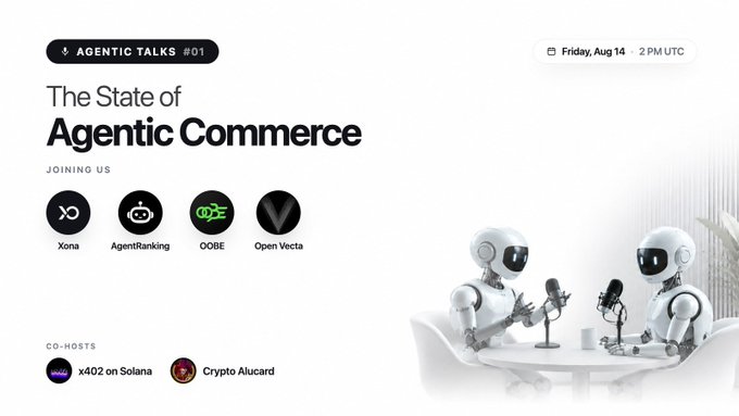 Promotional graphic for "Agentic Talks #01: The State of Agentic Commerce," scheduled for Friday, Aug 14 at 2 PM UTC, featuring co-hosts x402 on Solana and Crypto Alucard alongside builders Xona, AgentRanking, OOBE, and Open Vecta, illustrated by two robots in a podcast-style interview setup.