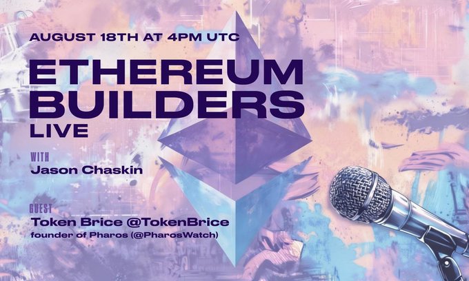A promotional graphic for 'ETHEREUM BUILDERS LIVE' dated 'AUGUST 18TH AT 4PM UTC' featuring host Jason Chaskin and guest Token Brice (@TokenBrice), founder of Pharos (@PharosWatch), set against a watercolor-style background with an Ethereum logo and microphone.