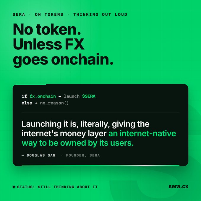 A bright green promotional graphic for "SERA" featuring the text "No token. Unless FX goes onchain" and code reading "if fx_onchain → launch $SERA else → no_reason()" at sera.cx.