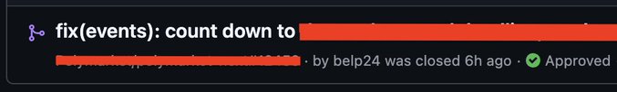 A GitHub pull request titled 'fix(events): count down to' that was closed 6h ago by belp24 and approved.