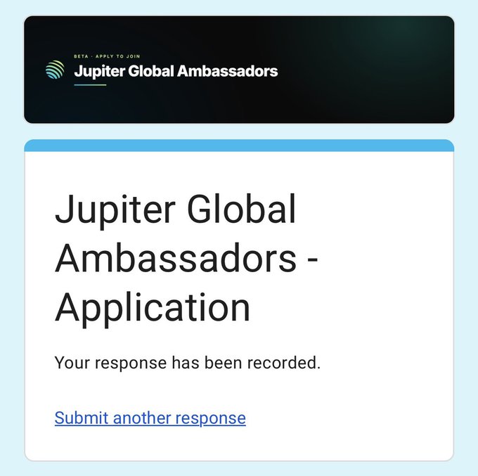 A confirmation page for 'Jupiter Global Ambassadors - Application' stating 'Your response has been recorded' with an option to submit another response.