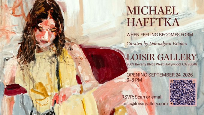 An art exhibition invitation for 'MICHAEL HAFFTKA - WHEN FEELING BECOMES FORM' curated by Donnalyn Patakos at LOISIR GALLERY (9009 Beverly Blvd, West Hollywood, CA 90048), opening September 24, 2026, 6-8 PM, with RSVP email loisir@loisirgallery.com.
