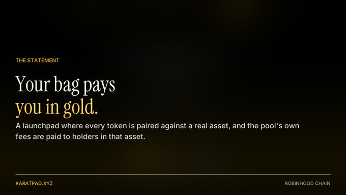 A dark promotional graphic with gold and white text reading 'THE STATEMENT: Your bag pays you in gold,' advertising a tokenized gold launchpad at KARATPAD.XYZ on the 'ROBINHOOD CHAIN'.