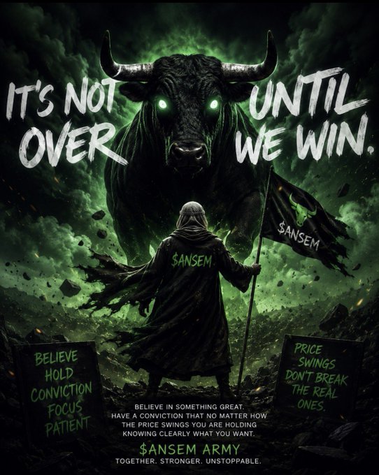 A dramatic $ANSEM army motivational poster featuring a hooded figure holding a flag before a glowing-eyed bull, with text "IT'S NOT OVER UNTIL WE WIN" and messages about belief, holding conviction, and being patient through price swings.