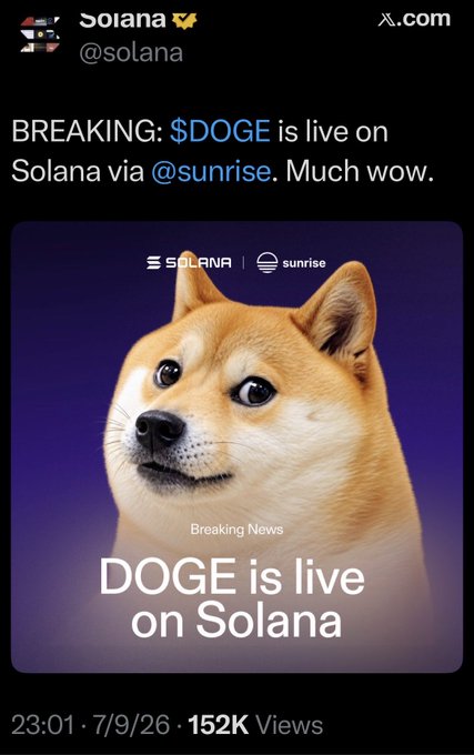 A screenshot of an X post from Solana (@solana) announcing "BREAKING: $DOGE is live on Solana via @sunrise. Much wow," featuring an image of a Shiba Inu dog with text reading "DOGE is live on Solana." The post was posted at 23:01 on 7/9/26 and has 152K views.