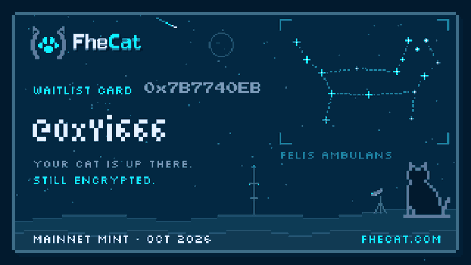 A pixel-art "FheCat Waitlist Card" (#1 of 1666) with serial number 0x7B7740EB, featuring constellations, a cat silhouette, and the tagline "Your cat is up there. Still encrypted." alongside "Mainnet Mint · Oct 2026" branding tied to FheCat, the first NFT project on Fhenix.