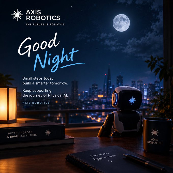 A promotional 'Good Night' graphic for 'AXIS ROBOTICS' featuring a small robot looking at a city skyline under a full moon, with a book reading 'BETTER ROBOTS A BRIGHTER FUTURE' and a notebook saying 'Same dream, Bigger tomorrow'.